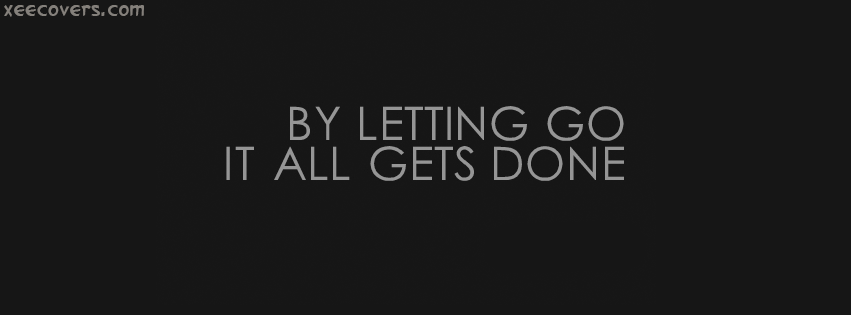 By Letting Go It All Gets Done facebook cover photo hd