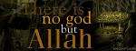 There Is No God But Allah