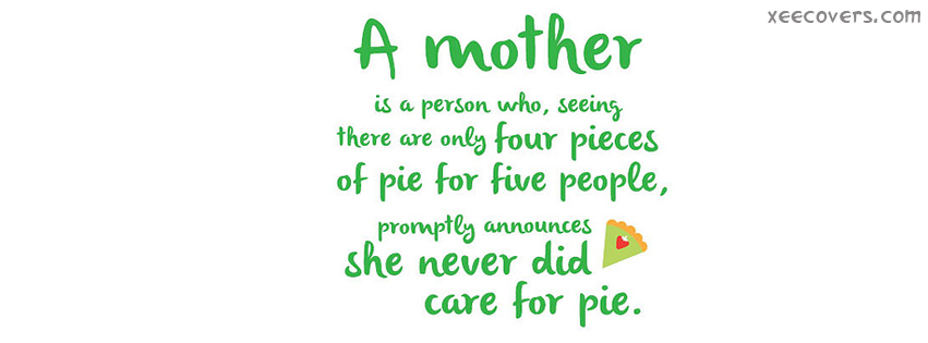 A Mother She Never Did care For Pie facebook cover photo hd