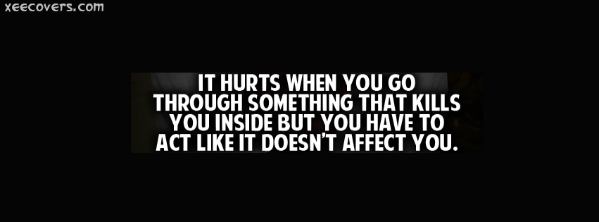 Act Like The Hurtful Things Doesn’t Affect You FB Cover Photo HD