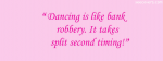 Dancing Is A Bank Robbery