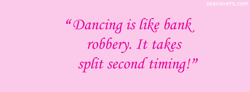 Dancing Is A Bank Robbery FB Cover Photo HD