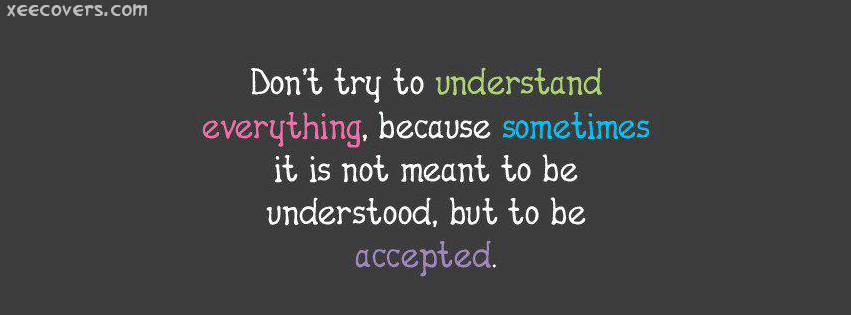 Don’t Try To Understand Everything FB Cover Photo HD