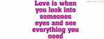Love Is When You Look Into Someone's Eyes