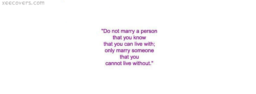 Marry Someone That You Can’t Live Without FB Cover Photo HD