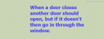 When A Door Closes Another Door Should Open