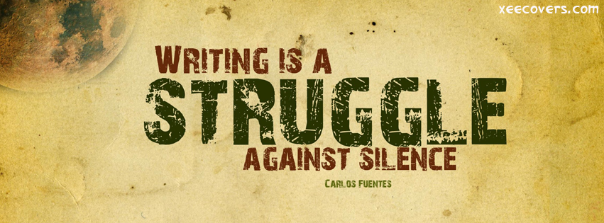 Writing Is A Struggle Against Silence facebook cover photo hd
