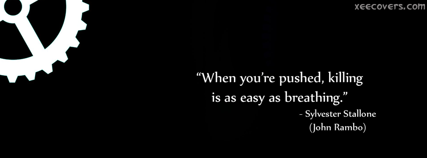 When You Are Pushed, Killing Is As Easy As Breathing FB Cover Photo HD